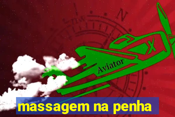 massagem na penha